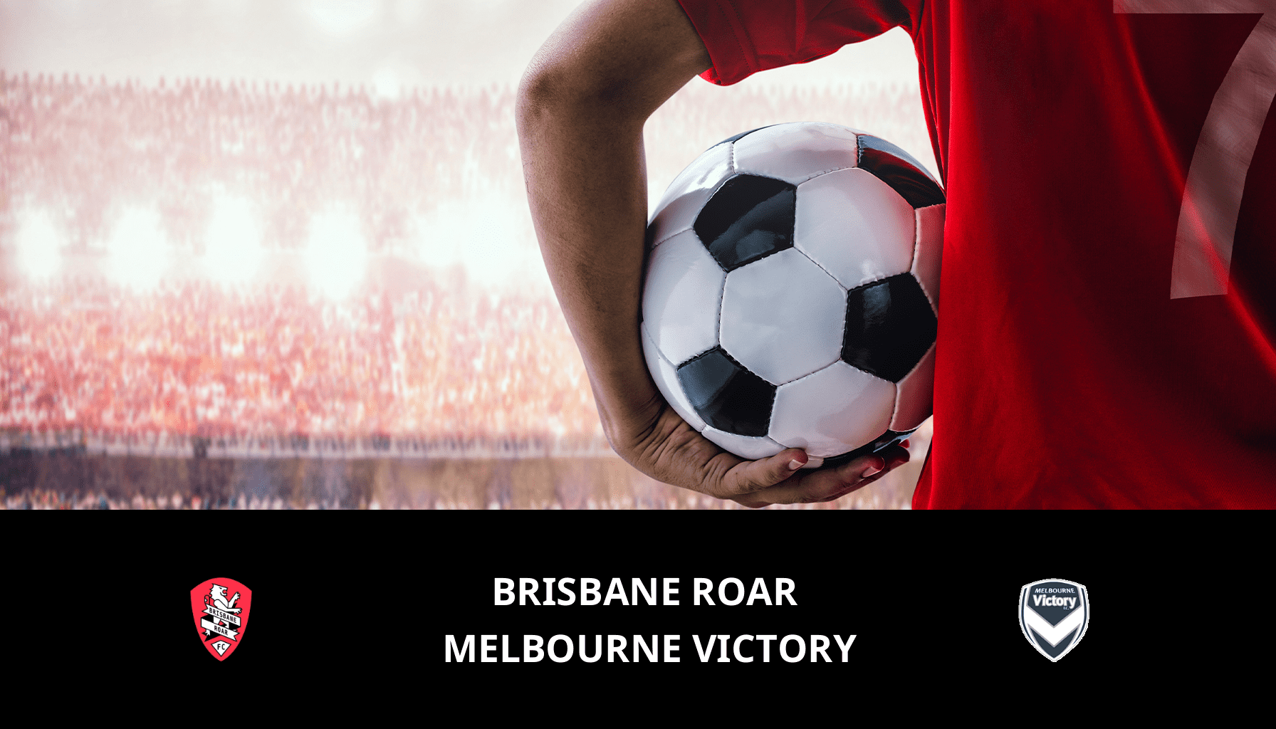 Pronostic Brisbane Roar VS Melbourne Victory du 03/03/2024 Analyse de la rencontre
